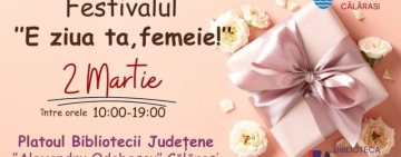 BJ ”Alexandru Odobescu” vă invită pe 2 martie la festivalul primăverii și al bucuriei: ‘’E ZIUA TA, FEMEIE!
