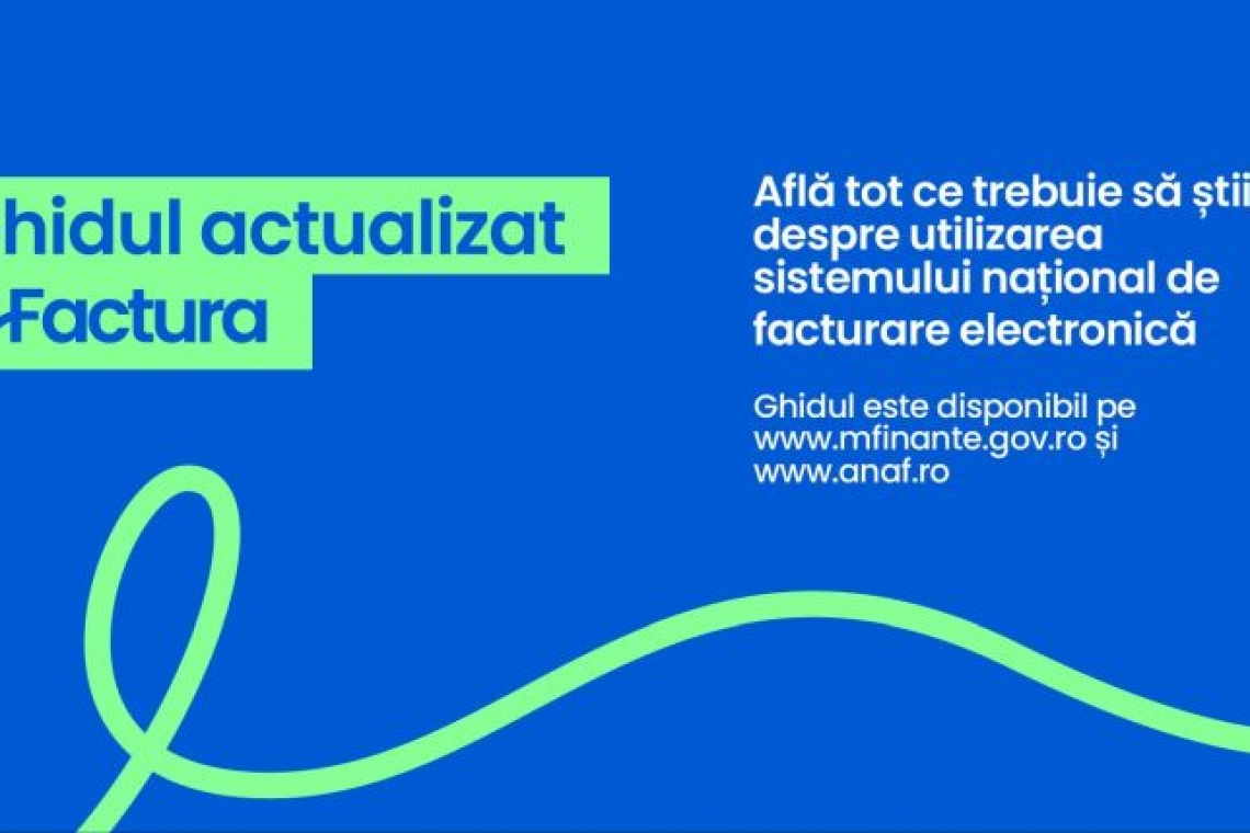 A fost actualizat ghidul e-Factura. Ce trebuie să știe contribuabilii 