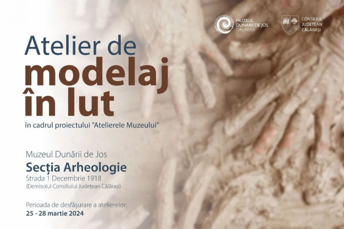 Muzeul Dunării de Jos | Atelier de modelaj în lut: 25 – 28 martie 2024