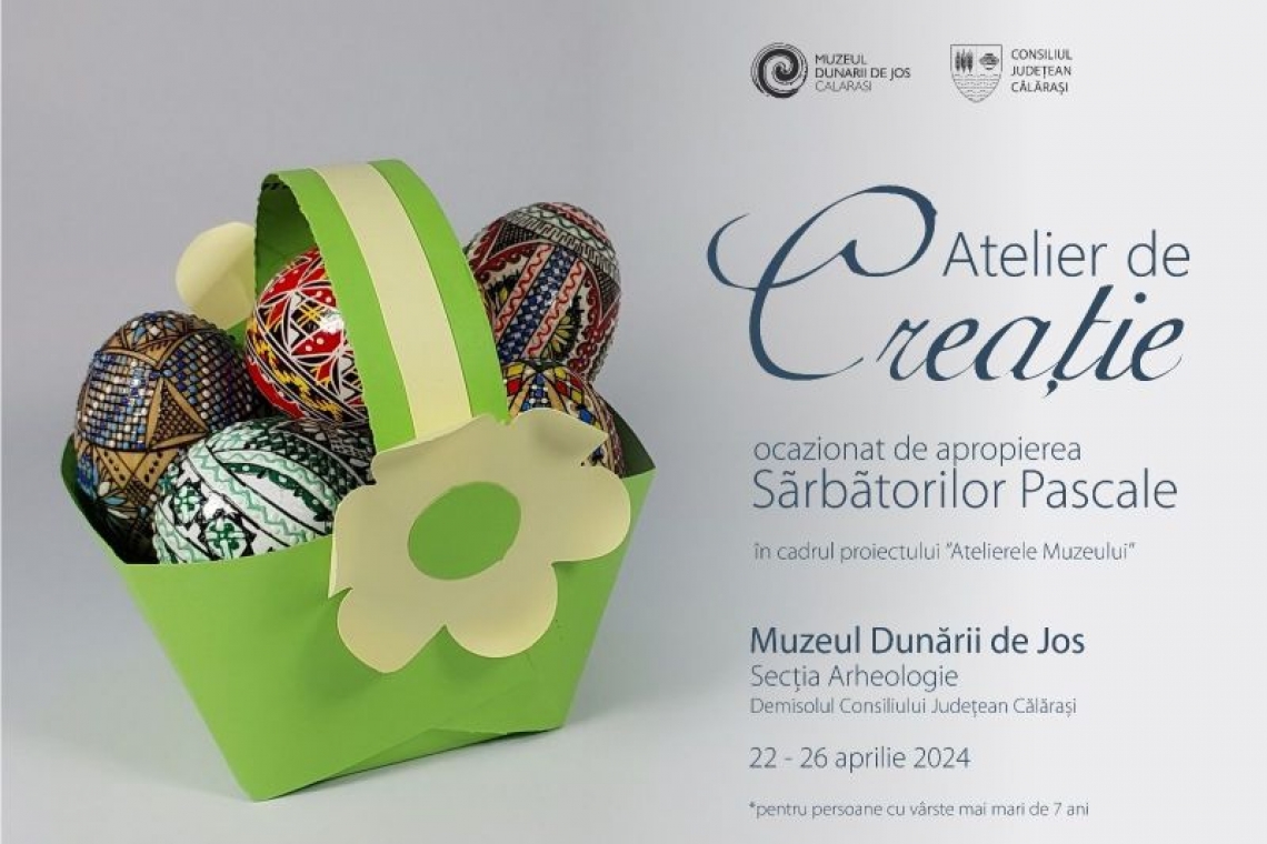 Muzeul Dunării de Jos | Atelier de creație: 22 – 26 aprilie