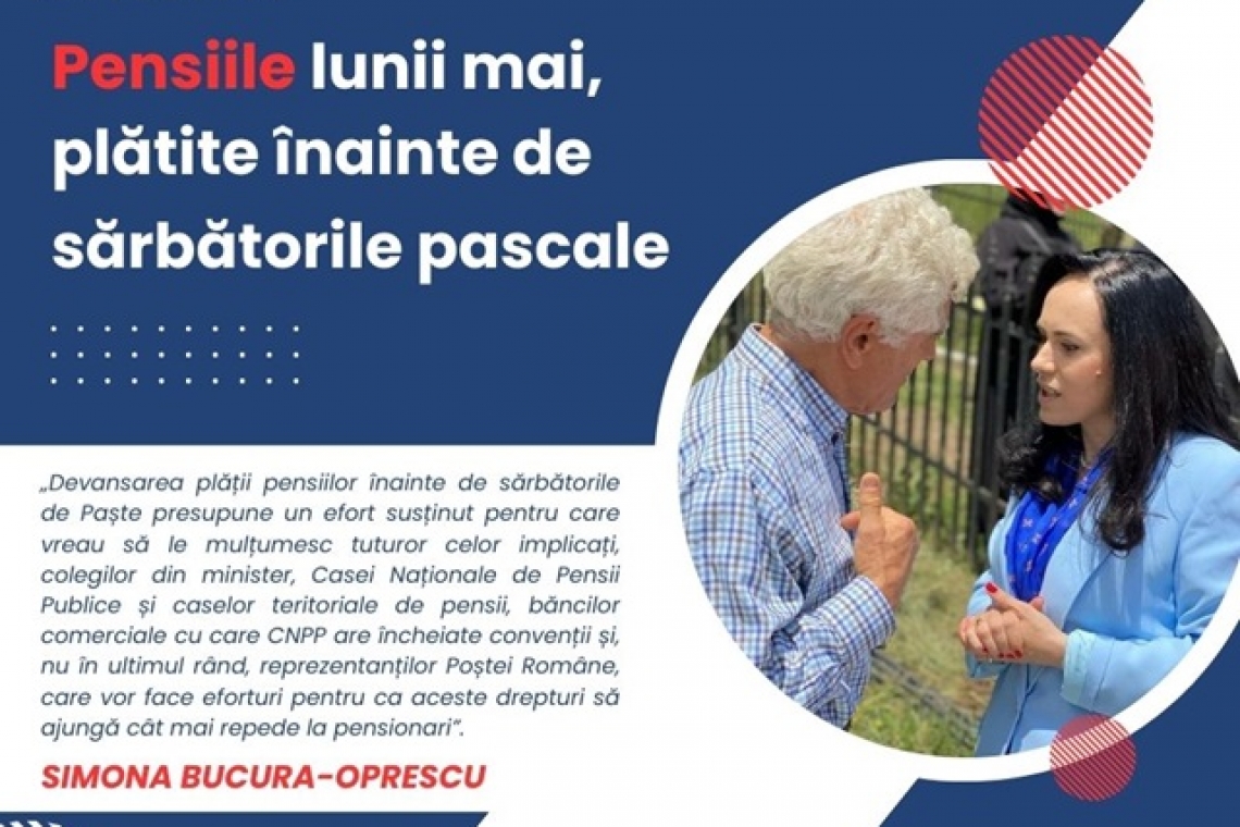 Pensiile aferente lunii mai se plătesc înaintea sărbătorilor pascale