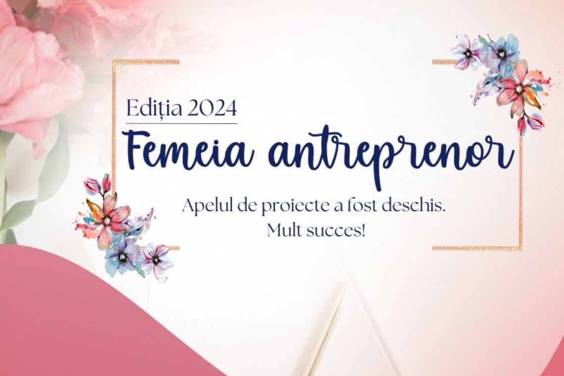 S-a dat startul înscrierilor în cadrul programului „Femeia Antreprenor”!
