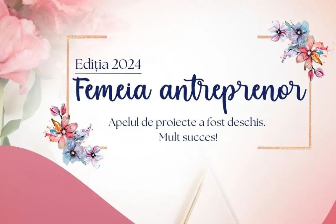 S-a dat startul înscrierilor în cadrul programului „Femeia Antreprenor”!