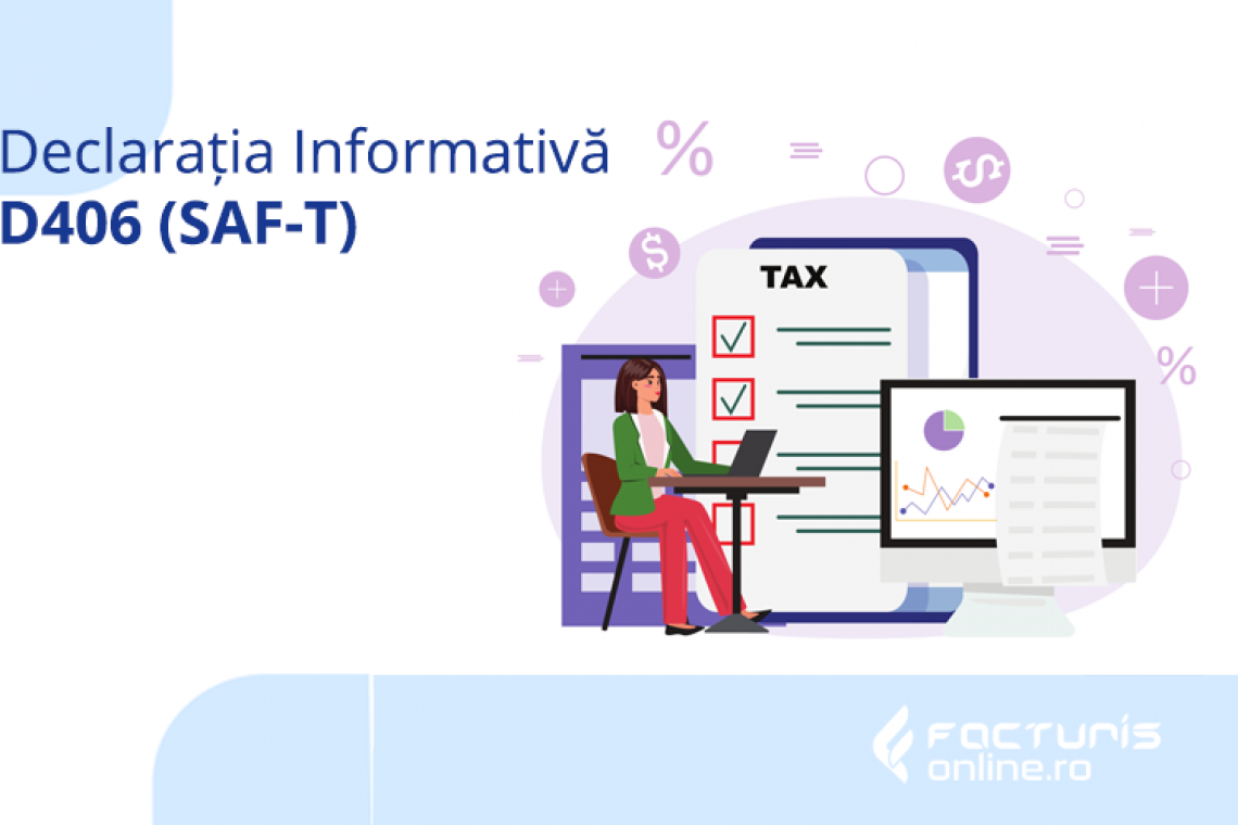 Vineri 28 februarie 2025 - termen limită pentru depunere a declarației informative SAF-T (D406)