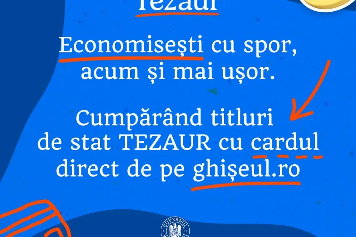 O nouă ediție TEZAUR: Investiții sigure, cu dobânzi neimpozabile de până la 7,85%