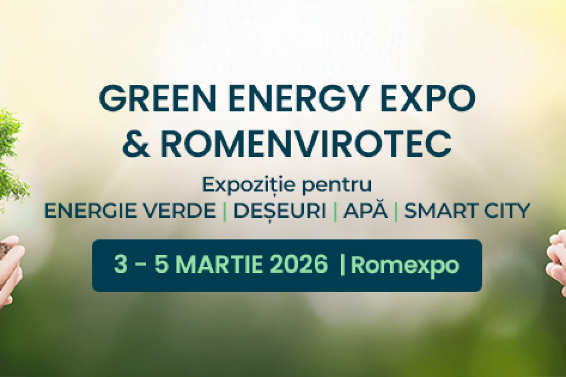 Astăzi începe GREEN ENERGY EXPO & ROMENVIROTEC 2026