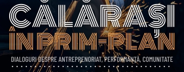 Seria de evenimente „În Prim Plan” continuă, joi, 21 mai, la Călărași: Dialog deschis despre antreprenoriat, performanță și comunitate